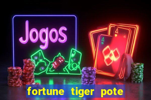 fortune tiger pote de ouro